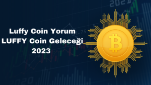 Luffy Coin Yorum – LUFFY Coin Geleceği 2023